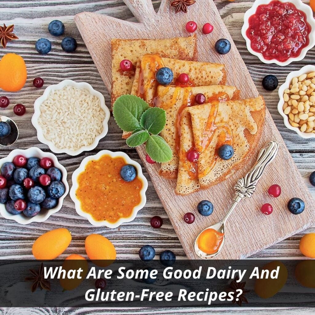 Image presents What Are Some Good Dairy And Gluten Free Recipes