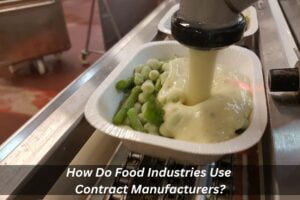 Image presents How Do Food Industries Use Contract Manufacturers